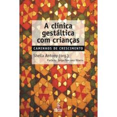 Livro - A Clínica Gestáltica com Crianças: Caminhos de Crescimento