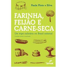Farinha, Feijao E Carne Seca - Um Tripe Culinario