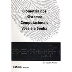 Biometria nos Sistemas Computacionais. Você É a Senha