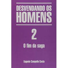 Desvendando os Homens 2. O Fim da Saga