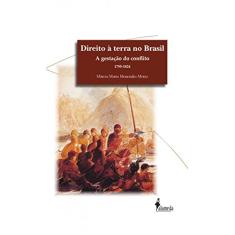 Direito à Terra no Brasil: a Gestação do Conflito (1795-1824)