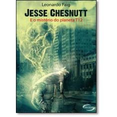 Jesse Chesnutt: E O Mistério Do Planeta T12 - Novos Talentos - Novo Se
