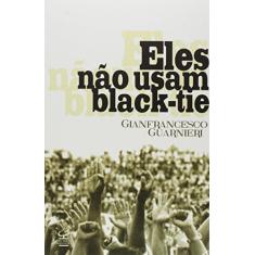Eles não usam black-tie