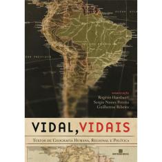 Livro - Vidal, Vidais: Textos de geografia humana, regional e política: Textos de geografia humana, regional e política
