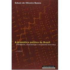 A Gramática Política do Brasil. Clientelismo e Insulamento Burocrático