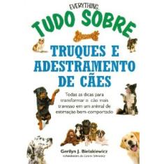 Livro Tudo Sobre Truques E Adestramento De Caes