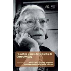 Fé, Justiça E Paz: O Testemunho De Dorothy Day
