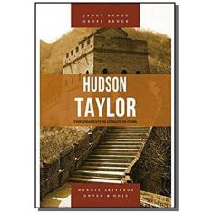 Hudson Taylor Série hérois cristãos ontem & hoje