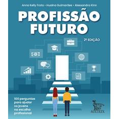 Profissão futuro: 100 perguntas para auxiliar na escolha profissional