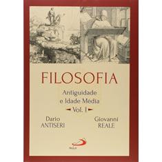 Filosofia: Antiguidade e Idade Média - Vol I: Antiguidade e Idade Média (Volume 1)