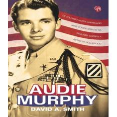Audie murphy de soldado norte americano mais condecorado na segunda gu
