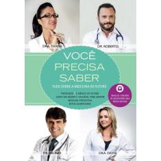 Livro - Voce precisa saber : Tudo sobre a medicina do futuro