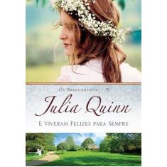 Livro - E viveram felizes para sempre (Os Bridgertons  Livro 9) - Edit