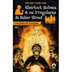 Livro - O mistério do feiticeiro (Sherlock Holmes e os Irregulares de 
