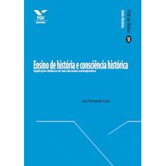 Ensino de História e Consciência Histórica: Implicações Didáticas de uma Discussão Contemporânea