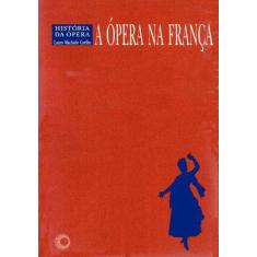 Livro - A Ópera Na Franca