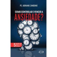 Como Controlar E Vencer A Ansiedade?