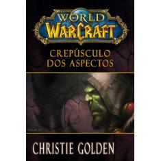 Livro - World Of Warcraft: Crepúsculo Dos Aspectos