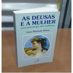 As Deusas e a Mulher: Nova Psicologia das Mulheres