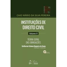 Instituições De Direito Civil - Teoria Geral Das Obrigações - Vol. Ii