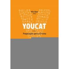 Youcat - Preparacao Para A Crisma - Catequista