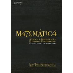 Matemática Aplicada à Administração, Economia e Contabilidade: Funções de uma e Mais Variáveis