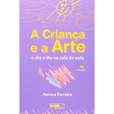 A Criança e a Arte - O dia a dia na Sala de Aula