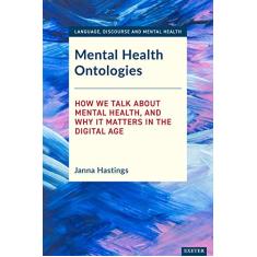 Mental Health Ontologies: How We Talk About Mental Health, and Why it Matters in the Digital Age