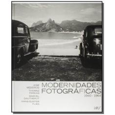 Modernidades Fotograficas - 1940 A 1964 1ª Ed