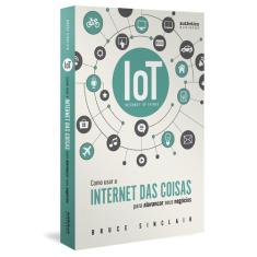 Livro - IoT: Como Usar a "Internet Das Coisas" Para Alavancar Seus Neg