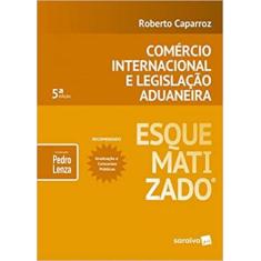 Comércio Internacional e Legislação Aduaneira Esquematizado - SARAIVA 