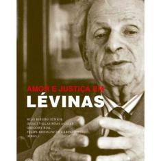 Livro Amor E Justica Em Levinas