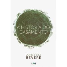 A História Do Casamento Livro John Bevere Ed Lan - Editora LAN