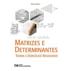 Matrizes E Determinantes - Teoria E Exercicios Resolvidos
