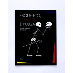 Livro - Esqueleto, Tomate E Pulga