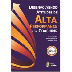 Desenvolvendo Atitudes De Alta Perfomance Com Coaching - Leader