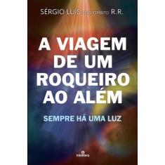 Livro - A Viagem de Um Roqueiro ao Além