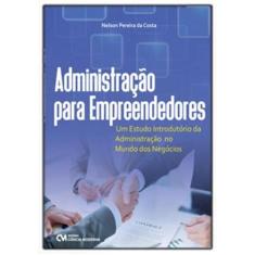 Administracao para empreendedores - um estudo introdutorio da administ