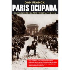 Livro - Paris ocupada: os aventureiros da arte moderna (1940-1944)