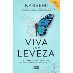Viva com Leveza: E liberte-se do estresse, da ansiedade e da insegurança.