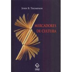 Mercadores De Cultura - Unesp Editora