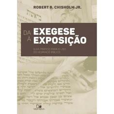 Da Exegese à Exposição - Guia Prático Para o Uso Do Hebraico Bíblico