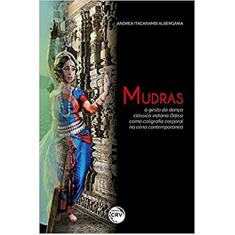 Mudras: O gesto da dança clássica indiana odissi como caligrafia corporal na cena contemporânea