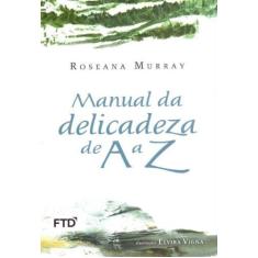 Manual da Delicadeza de a a Z - FTD