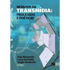 Desafios Da Transmidia - Processos E Poeticas
