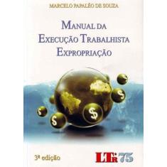 Manual Da Execucao Trabalhista Expropriacao-3Ed - Ltr Editora