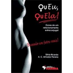 Ou Eu, Ou Ela!: Cenas de Um Relacionamento Extraconjugal