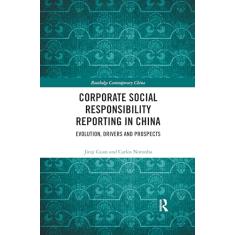 Corporate Social Responsibility Reporting in China: Evolution, Drivers and Prospects
