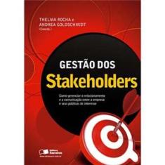 Livro - Gestão dos Stakeholders: Como Gerenciar o Relacionamento e a Comunicação entre a Empresa e seus Públicos de Interesse