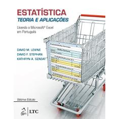 Estatística - Teoria e Aplicações usando MS Excel em Português: Teoria e Aplicações: Usando o Microsoft Excel em Português
